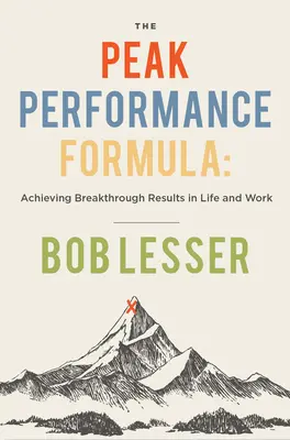 The Peak Performance Formula: Osiąganie przełomowych wyników w życiu i pracy - The Peak Performance Formula: Achieving Breakthrough Results in Life and Work