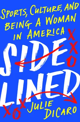 Sidelined: Sport, kultura i bycie kobietą w Ameryce - Sidelined: Sports, Culture, and Being a Woman in America