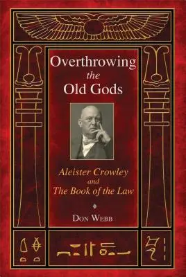 Obalając starych bogów: Aleister Crowley i Księga Prawa - Overthrowing the Old Gods: Aleister Crowley and the Book of the Law