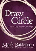 Draw the Circle: 40-dniowe wyzwanie modlitewne - Draw the Circle: The 40 Day Prayer Challenge