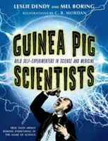 Naukowcy od świnek morskich: Odważni eksperymentatorzy w nauce i medycynie - Guinea Pig Scientists: Bold Self-Experimenters in Science and Medicine