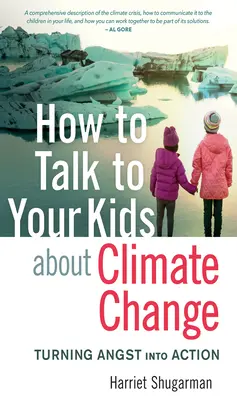 Jak rozmawiać z dziećmi o zmianach klimatu: Przekształcanie gniewu w działanie - How to Talk to Your Kids about Climate Change: Turning Angst Into Action