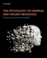 Psychologia zachowań przestępczych i agresywnych - The Psychology of Criminal and Violent Behaviour