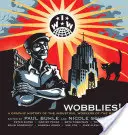 Wobblies!: Graficzna historia robotników przemysłowych świata - Wobblies!: A Graphic History of the Industrial Workers of the World