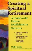 Tworzenie duchowej emerytury: Przewodnik po niewidzialnych możliwościach w naszym życiu - Creating a Spiritual Retirement: A Guide to the Unseen Possibilities in Our Lives