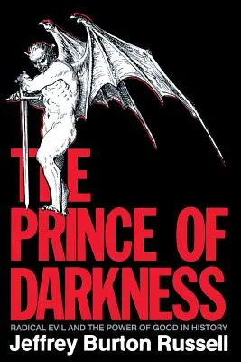 Książę ciemności: Radykalne zło i siła dobra w historii - The Prince of Darkness: Radical Evil and the Power of Good in History