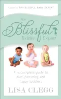 Blissful Toddler Expert - Kompletny przewodnik po spokojnym rodzicielstwie i szczęśliwych maluchach - Blissful Toddler Expert - The complete guide to calm parenting and happy toddlers