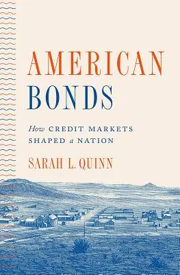 Amerykańskie obligacje: Jak rynki kredytowe ukształtowały naród - American Bonds: How Credit Markets Shaped a Nation