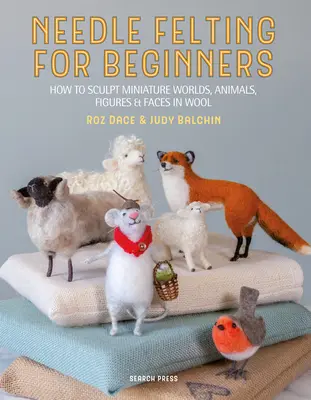 Filcowanie igłą dla początkujących: Jak rzeźbić w wełnie - Needle Felting for Beginners: How to Sculpt with Wool