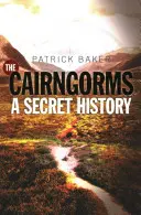 Cairngorms: Tajna historia - The Cairngorms: A Secret History