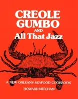 Creole Gumbo and All That Jazz: Książka kucharska z owocami morza z Nowego Orleanu - Creole Gumbo and All That Jazz: A New Orleans Seafood Cookbook