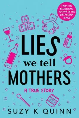 Kłamstwa, które mówimy matkom: Prawdziwa historia - Lies We Tell Mothers: A True Story