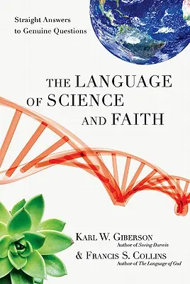 Język nauki i wiary: Proste odpowiedzi na prawdziwe pytania - The Language of Science and Faith: Straight Answers to Genuine Questions