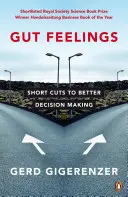 Gut Feelings - Skróty do lepszego podejmowania decyzji - Gut Feelings - Short Cuts to Better Decision Making