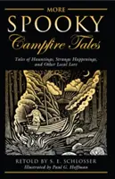 More Spooky Campfire Tales: Opowieści o nawiedzeniach, dziwnych wydarzeniach i innych lokalnych legendach - More Spooky Campfire Tales: Tales of Hauntings, Strange Happenings, and Other Local Lore