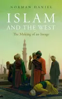 Islam i Zachód: The Making of an Image - Islam and the West: The Making of an Image