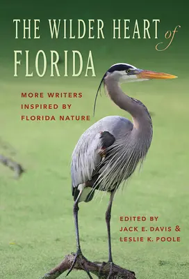 Dziksze serce Florydy: Więcej pisarzy zainspirowanych naturą Florydy - The Wilder Heart of Florida: More Writers Inspired by Florida Nature