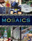 Praktyczna encyklopedia mozaiki: techniki, materiały, sprzęt, projekty - The Practical Encyclopedia of Mosaics: Techniques, Materials, Equipment, Projects