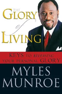 Chwała życia: Klucze do uwolnienia osobistej chwały - The Glory of Living: Keys to Releasing Your Personal Glory