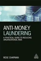 Przeciwdziałanie praniu pieniędzy: Praktyczny przewodnik po zmniejszaniu ryzyka organizacyjnego - Anti-Money Laundering: A Practical Guide to Reducing Organizational Risk