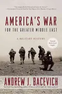 Amerykańska wojna o Wielki Bliski Wschód: Historia wojskowości - America's War for the Greater Middle East: A Military History