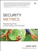 Wskaźniki bezpieczeństwa: Zastępowanie strachu, niepewności i wątpliwości - Security Metrics: Replacing Fear, Uncertainty, and Doubt