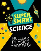 Super Smart Science: Łatwa fizyka jądrowa