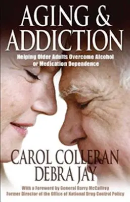 Starzenie się i uzależnienie: Pomoc starszym dorosłym w przezwyciężeniu uzależnienia od alkoholu lub leków - przewodnik Hazelden - Aging and Addiction: Helping Older Adults Overcome Alcohol or Medication Dependence-A Hazelden Guidebook