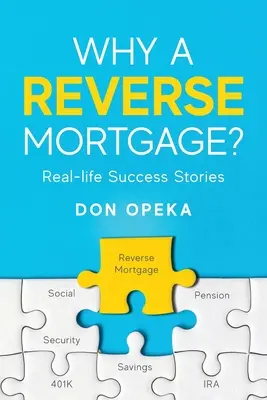 Dlaczego odwrócona hipoteka? Prawdziwe historie sukcesu - Why a Reverse Mortgage?: Real-life Success Stories