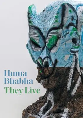 Huma Bhabha: Oni żyją - Huma Bhabha: They Live