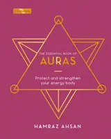 Essential Book of Auras - Chroń i wzmacniaj swoje ciało energetyczne - Essential Book of Auras - Protect and Strengthen Your Energy Body