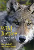 Dzika sprawiedliwość: Moralne życie zwierząt - Wild Justice: The Moral Lives of Animals