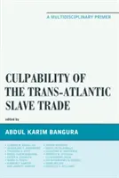 Odpowiedzialność za transatlantycki handel niewolnikami: Multidyscyplinarny elementarz - Culpability of the Trans-Atlantic Slave Trade: A Multidisciplinary Primer