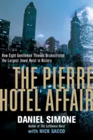 Pierre Hotel Affair - Jak ośmiu dżentelmenów-złodziei zaaranżowało największy napad na klejnoty w historii - Pierre Hotel Affair - How Eight Gentleman Thieves Orchestrated the Largest Jewel Heist in History