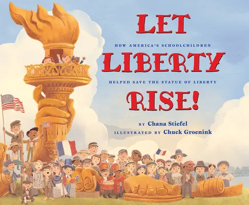 Niech wzejdzie wolność! Jak amerykańscy uczniowie pomogli uratować Statuę Wolności - Let Liberty Rise!: How America's Schoolchildren Helped Save the Statue of Liberty