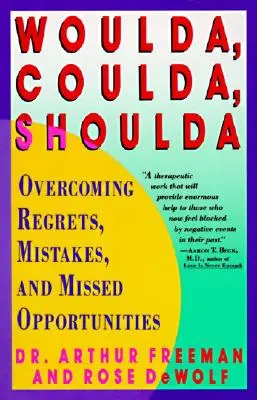 Woulda, Coulda, Shoulda: Przezwyciężanie żalu, błędów i zmarnowanych okazji - Woulda, Coulda, Shoulda: Overcoming Regrets, Mistakes, and Missed Opportunities