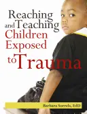 Docieranie i nauczanie dzieci narażonych na traumę - Reaching and Teaching Children Exposed to Trauma