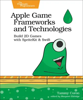 Struktury i technologie gier Apple: Tworzenie gier 2D przy użyciu Spritekit i Swift - Apple Game Frameworks and Technologies: Build 2D Games with Spritekit & Swift
