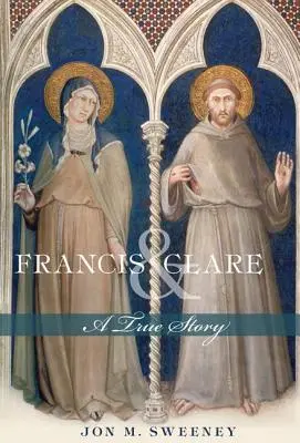 Franciszek i Klara: Prawdziwa historia - Francis and Clare: A True Story