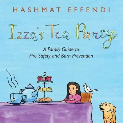 Izza's Tea Party: Rodzinny przewodnik po bezpieczeństwie pożarowym i zapobieganiu oparzeniom - Izza's Tea Party: A Family Guide to Fire Safety and Burn Prevention