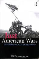 Just American Wars: Etyczne dylematy w historii wojskowości Stanów Zjednoczonych - Just American Wars: Ethical Dilemmas in U.S. Military History