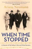 Kiedy czas się zatrzymał - wspomnienie wojny mojego ojca i tego, co z niej zostało - When Time Stopped - A Memoir of My Father's War and What Remains