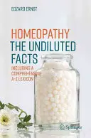 Homeopatia - nierozcieńczone fakty: W tym kompleksowy leksykon A-Z - Homeopathy - The Undiluted Facts: Including a Comprehensive A-Z Lexicon