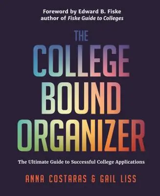 The College Bound Organizer: The Ultimate Guide to Successful College Applications (Aplikacje na studia, przyjęcia na studia i planowanie studiów) - The College Bound Organizer: The Ultimate Guide to Successful College Applications (College Applications, College Admissions, and College Planning