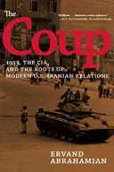 Przewrót: 1953, CIA i korzenie współczesnych stosunków amerykańsko-irańskich - The Coup: 1953, the Cia, and the Roots of Modern U.S.-Iranian Relations