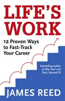 Praca życia: 12 sprawdzonych sposobów na przyspieszenie kariery - Life's Work: 12 Proven Ways to Fast-Track Your Career