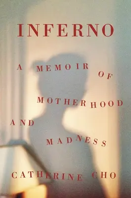 Inferno: Pamiętnik macierzyństwa i szaleństwa - Inferno: A Memoir of Motherhood and Madness