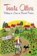 Toute Allure - Zakochać się na wsi we Francji - Toute Allure - Falling in Love in Rural France