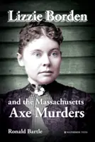 Lizzie Borden i morderstwa siekierą w Massachusetts - Lizzie Borden and the Massachusetts Axe Murders