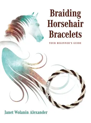 Plecenie bransoletek z końskiego włosia: Przewodnik dla początkujących - Braiding Horsehair Bracelets: Your Beginner's Guide